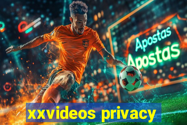 xxvideos privacy